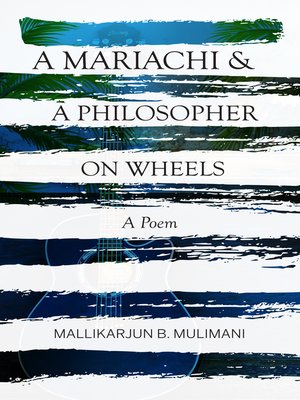 cover image of A Mariachi & a Philosopher On Wheels ~ a Poem